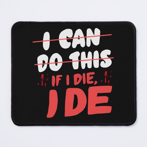 Item preview, I Can Do This If i Die i Die designed and sold by skeastore.