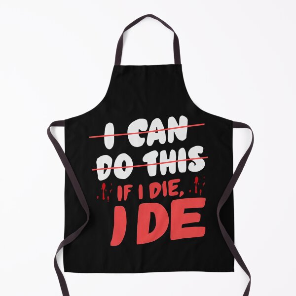 Item preview, I Can Do This If i Die i Die designed and sold by skeastore.