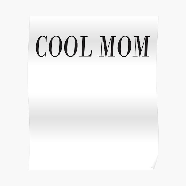 Cool Mom Poster