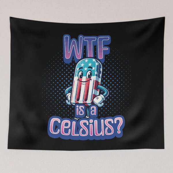 Artikelvorschau, WTF Is Celsius American Popsicles Funny Metric Pun entworfen und verkauft von LuminOrb.