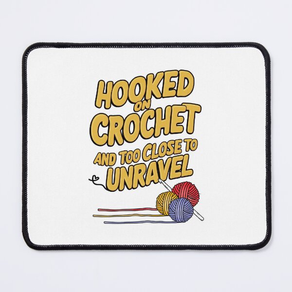 Item preview, Hooked on Crochet Funny Quote – Too Close to Unravel designed and sold by BunBuntheDog-.