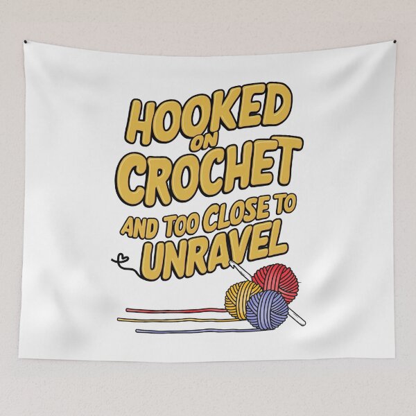 Item preview, Hooked on Crochet Funny Quote – Too Close to Unravel designed and sold by BunBuntheDog-.
