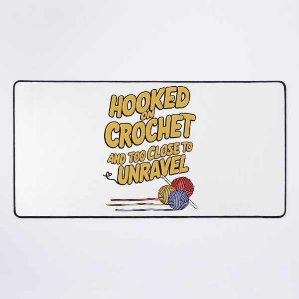 Item preview, Hooked on Crochet Funny Quote – Too Close to Unravel designed and sold by BunBuntheDog-.