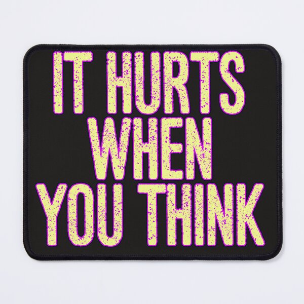 Item preview, It Hurts When You Think designed and sold by street_life.