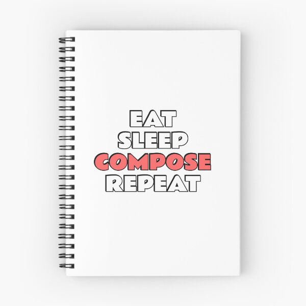 Item preview, Eat Sleep Compose Repeat designed and sold by Inspirationmotivation.