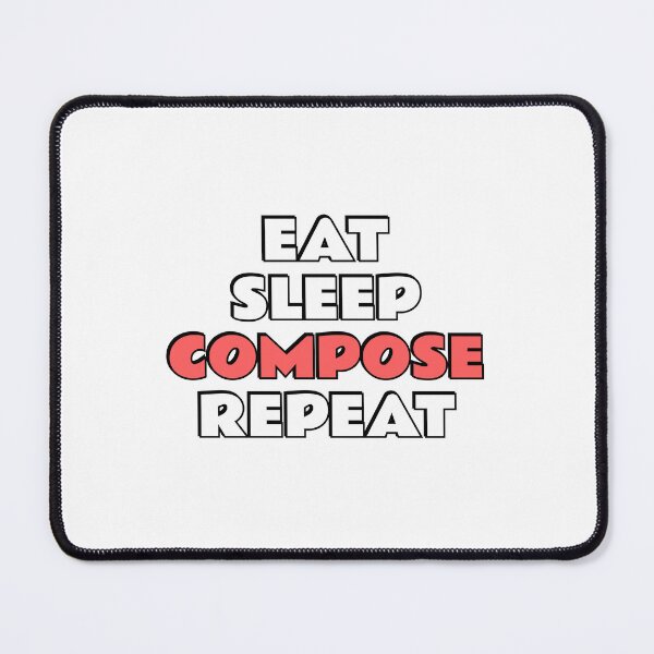 Item preview, Eat Sleep Compose Repeat designed and sold by Inspirationmotivation.