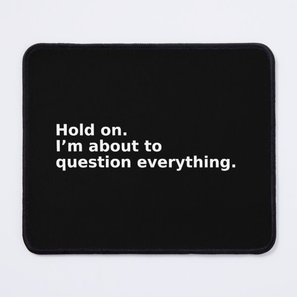 Item preview, Hold on. I’m about to question everything. designed and sold by DIUMERI.