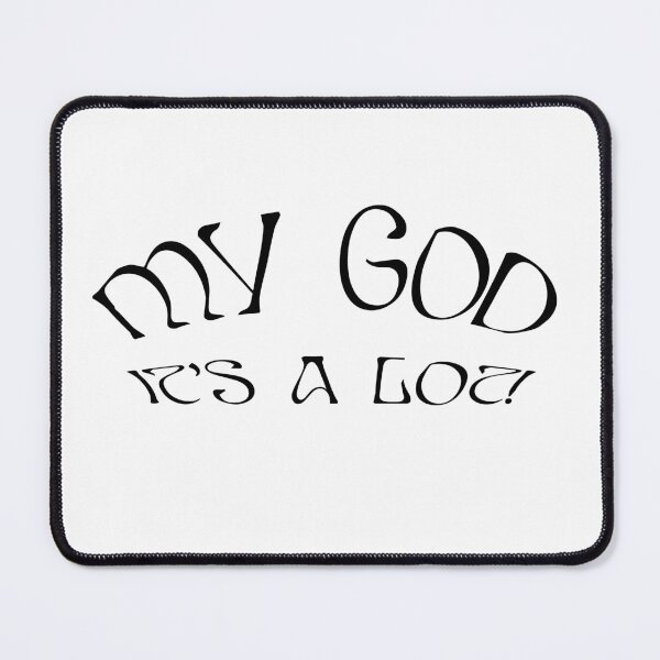 Item preview, AURORA My God It's A Lot - black text designed and sold by incloudines.