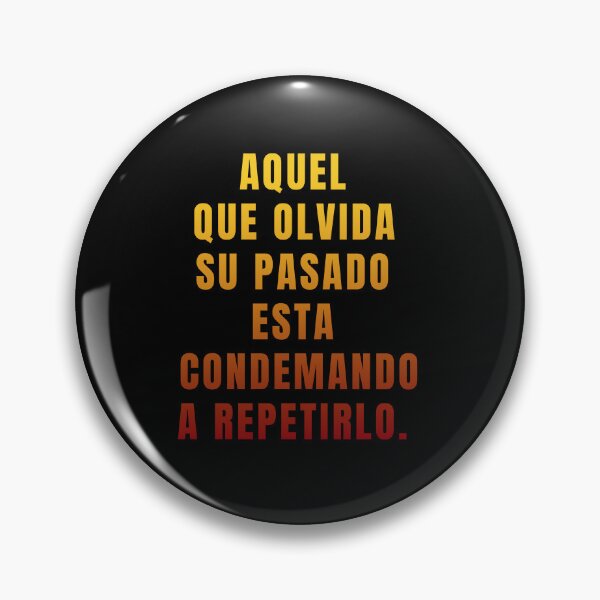 Item preview, He who forgets his past is condemned to repeat it. POSITIVE QUOTES. designed and sold by La Loca.