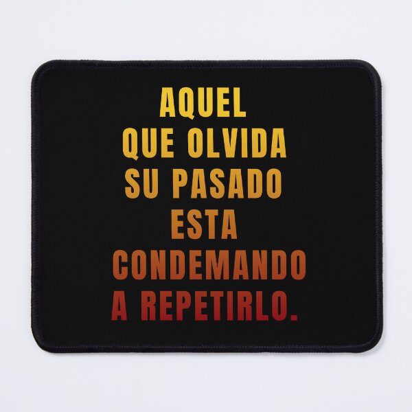 Item preview, He who forgets his past is condemned to repeat it. POSITIVE QUOTES. designed and sold by La Loca.