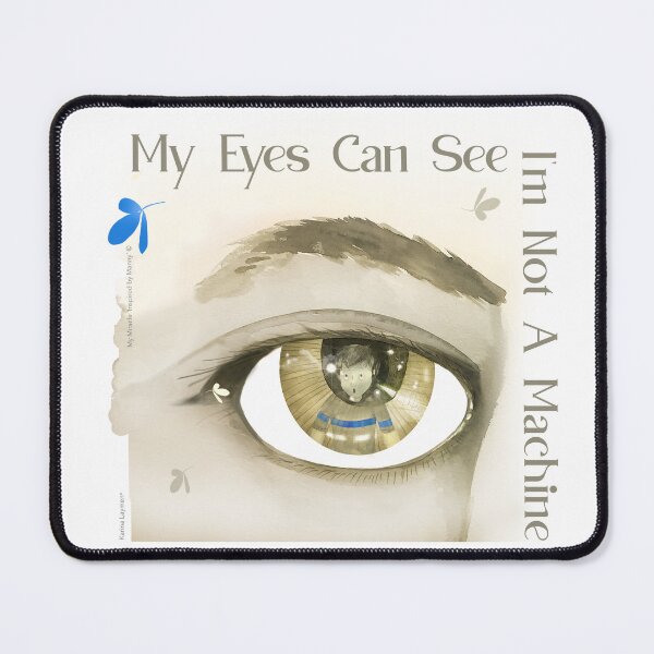Item preview, My Eyes Can See I'm Not A Machine designed and sold by TrueMeMerch.