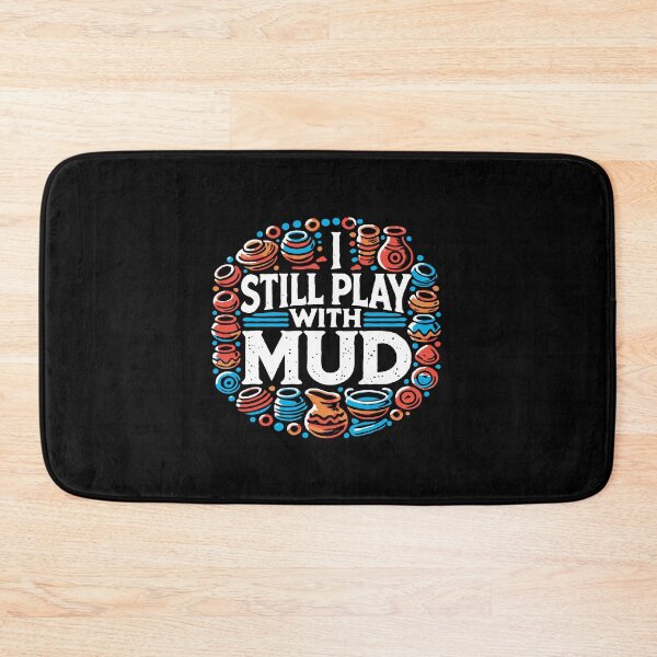 Item preview, I Still Play With Mud - Pottery Humor designed and sold by TeesYouWant.