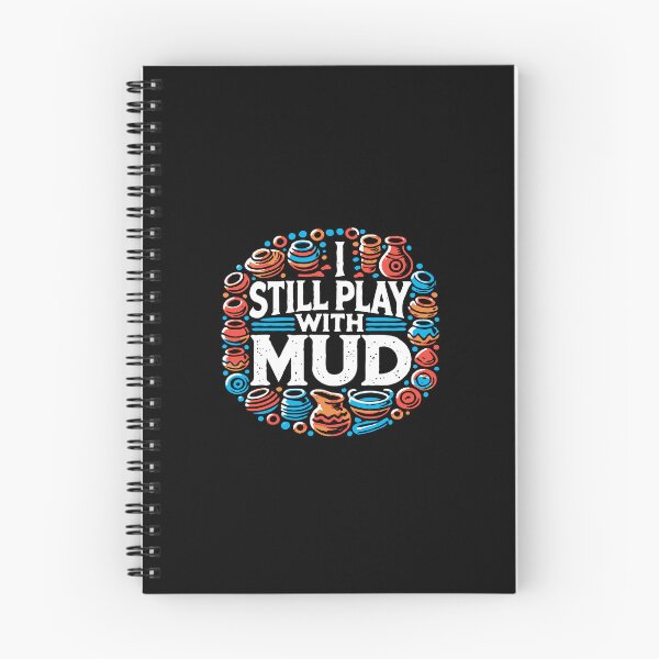 Item preview, I Still Play With Mud - Pottery Humor designed and sold by TeesYouWant.
