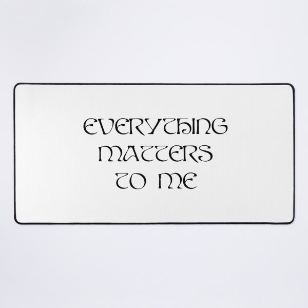 Item preview, AURORA Everything Matters To Me - black text designed and sold by incloudines.