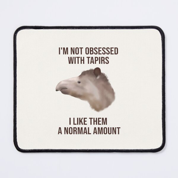 Item preview, Not obsessed with tapirs (lowland tapir) designed and sold by ThatIsSomething.