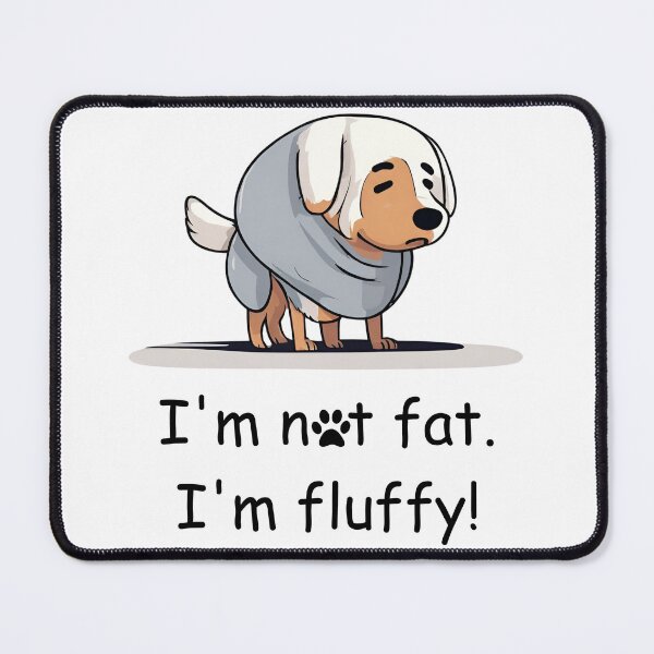 Item preview, Body Pawsitive Dog -- I'm not fat. I'm fluffy! designed and sold by CottonAndBliss.