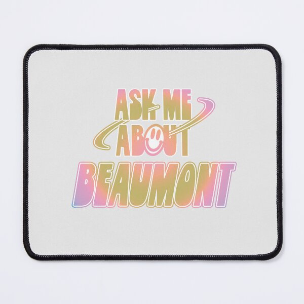 Item preview, Ask Me About Beaumont designed and sold by orlumbuspirate.