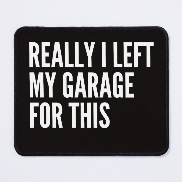 Item preview, Really I Left My Garage For This designed and sold by AngelArtss.