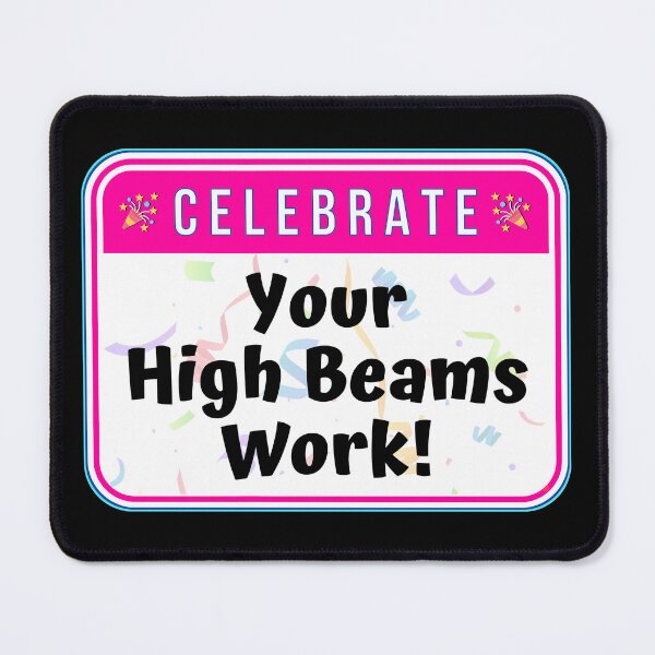 Item preview, CELEBRATE:  Your High Beams work! - funny celebration traffic signs designed and sold by DesignsFromTW-S.
