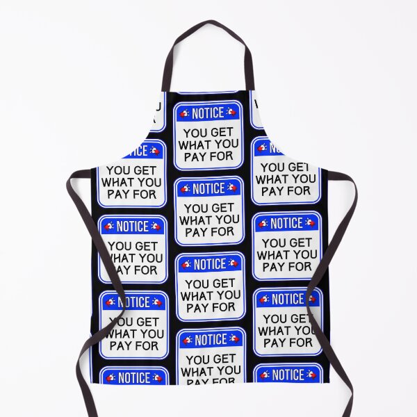 Item preview, NOTICE:  You Get What You Pay For - funny warning signs designed and sold by DesignsFromTW-S.