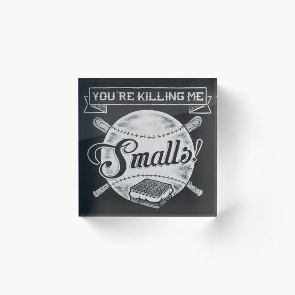 Sandlot - You're Killing me, Smalls! Acrylic Block