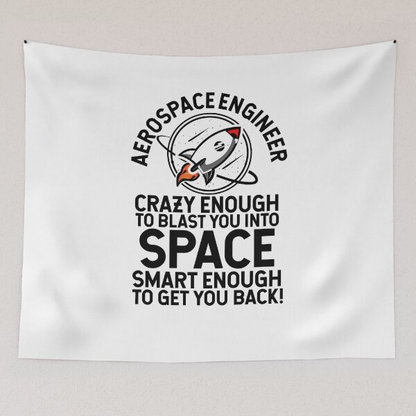 Item preview, Aerospace Engineer Crazy Enough To Blast You Into Space, Smart Enough To Get You Back! designed and sold by TeesYouWant.