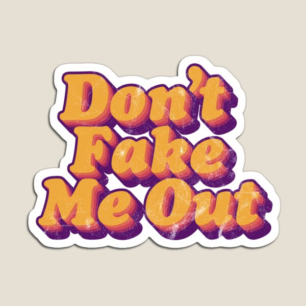 Item preview, Don't fake me out designed and sold by Hueglue.