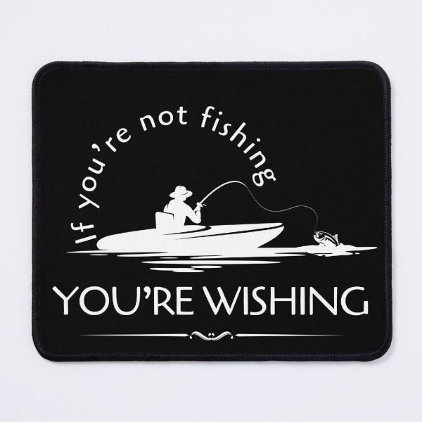 Item preview, Copy of If you’re not fishing, you’re wishing designed and sold by Art Wear Nation.