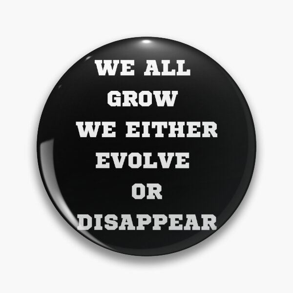Item preview, we all grow we either evolve  or disappear designed and sold by MakeitDZ.