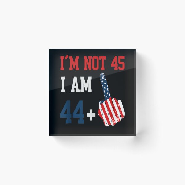 Item preview, Im Not 45 I Am 44 Plus 1 Middle Finger designed and sold by skeastore.