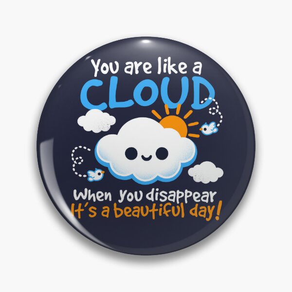 Item preview, You are like a cloud, when you disappear it's a beautiful day designed and sold by NemiMakeit.