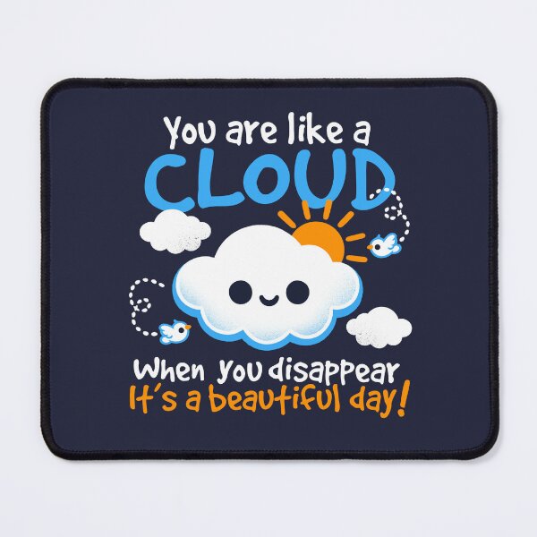 Item preview, You are like a cloud, when you disappear it's a beautiful day designed and sold by NemiMakeit.