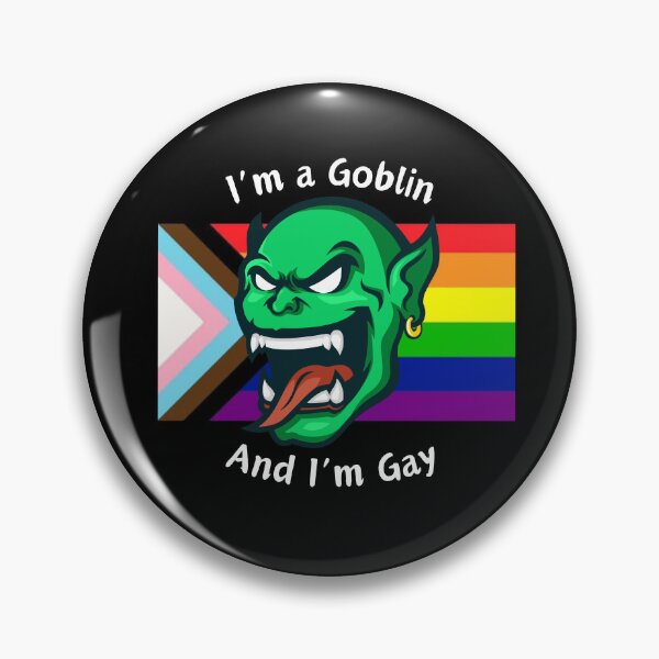 Item preview, I'm Goblin and I'm Gay - Be Proud designed and sold by WigOutlet.