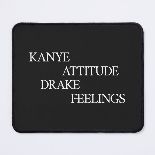 Item preview, KANYE ATTITUDE, DRAKE FEELINGS designed and sold by Josan Designs.