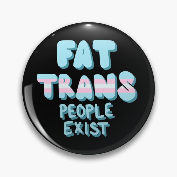 Item preview, Fat trans people exist designed and sold by dreamsclouds.