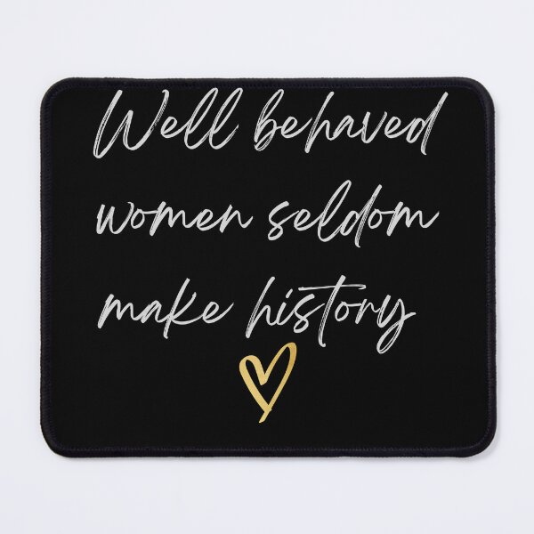 Item preview, Inspiration quote - well behaved women seldom make history designed and sold by Adventure paradise ⭐⭐⭐⭐⭐.