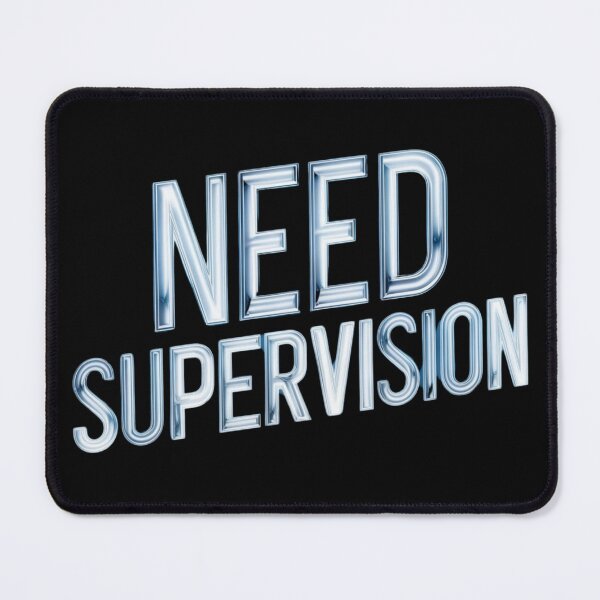 Item preview, need supervision designed and sold by Print_Fuse.