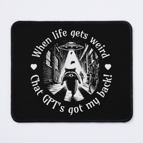 Item preview, When Life Gets Weird, ChatGPT's Got My Back! designed and sold by A.I. Took My Job!.
