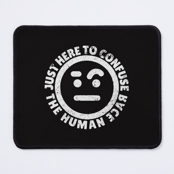 Item preview, Just Here to Confuse the Human Race designed and sold by CoolCrazyQuirky.