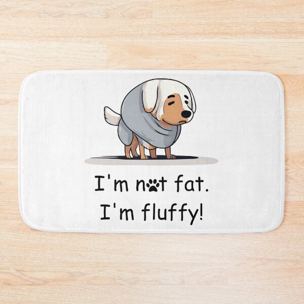 Item preview, Body Pawsitive Dog -- I'm not fat. I'm fluffy! designed and sold by CottonAndBliss.