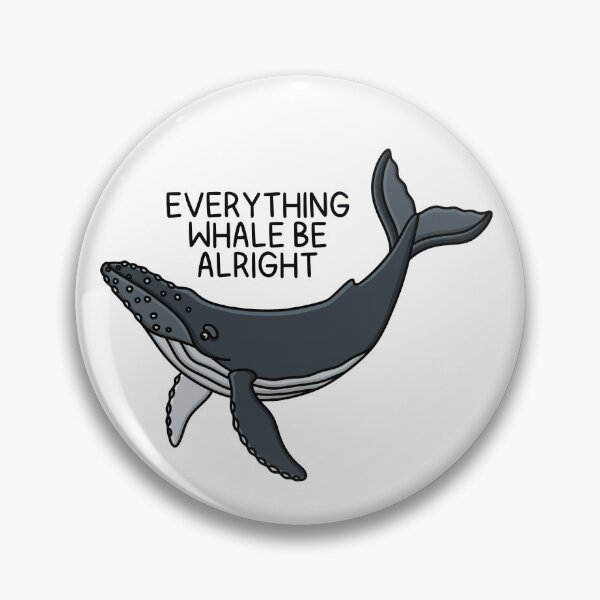 Item preview, EVERYTHING WHALE BE ALRIGHT (Humpback) designed and sold by chicorycreative.