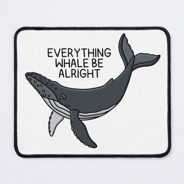 Item preview, EVERYTHING WHALE BE ALRIGHT (Humpback) designed and sold by chicorycreative.