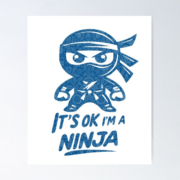 Item preview, It's OK I'm A Ninja Blue Japanese Cartoon designed and sold by NosandEdgy.