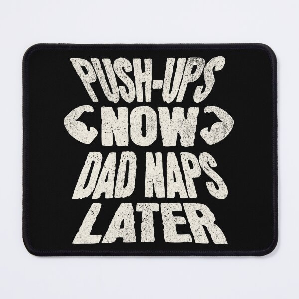 Item preview, Push-Ups Now, Dad Naps Later Dad Fitness designed and sold by Iron Madness.
