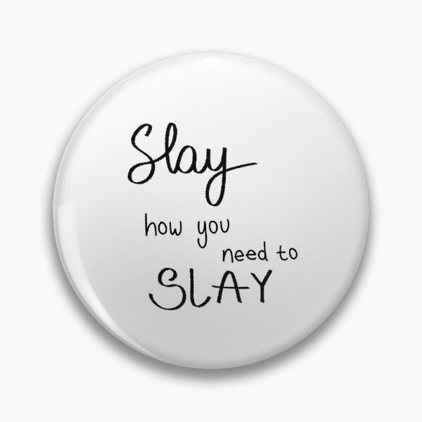 Item preview, Slay How You Need To Slay designed and sold by WearyMeadows.