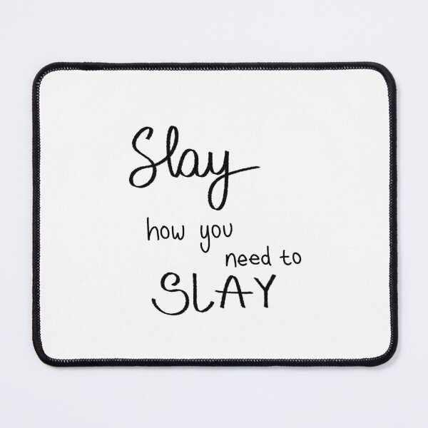 Item preview, Slay How You Need To Slay designed and sold by WearyMeadows.