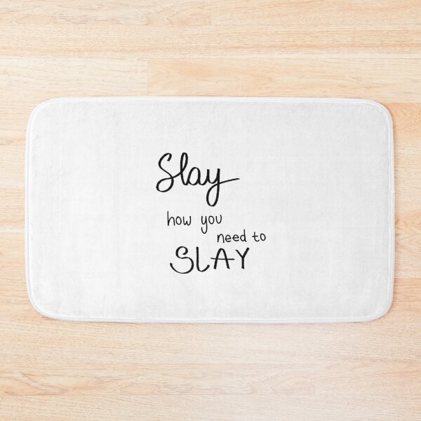 Item preview, Slay How You Need To Slay designed and sold by WearyMeadows.
