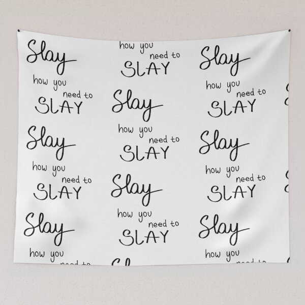 Item preview, Slay How You Need To Slay designed and sold by WearyMeadows.