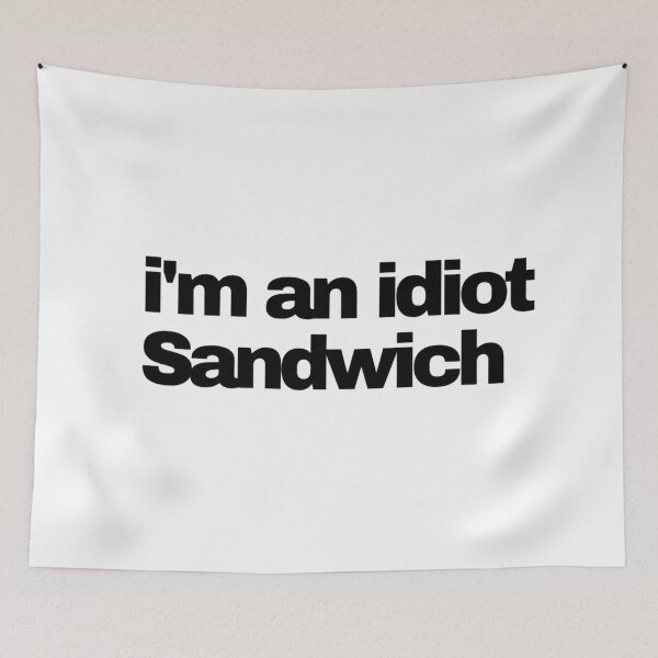 Item preview, I'm an idiot Sandwich  designed and sold by prsagar01.