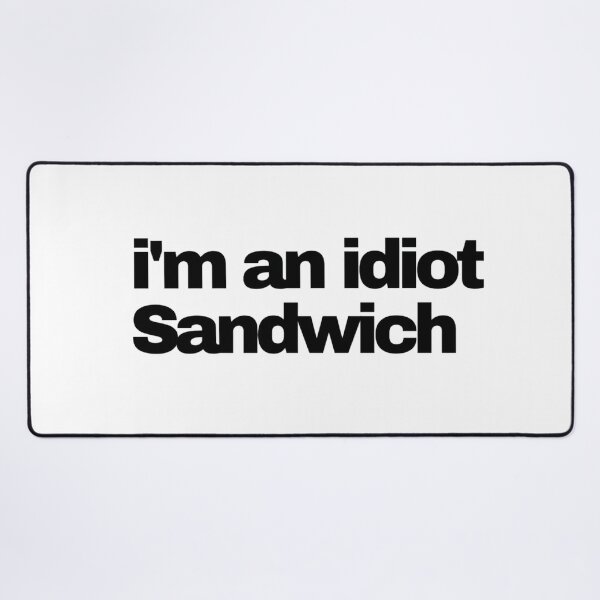 Item preview, I'm an idiot Sandwich designed and sold by prsagar01.